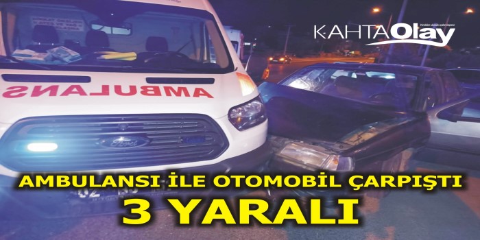 Kahta’da ambulansı ile otomobil çarpıştı: 3 yaralı